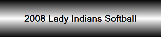 2008 Lady Indians Softball